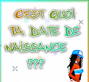 donne ta date de naissance